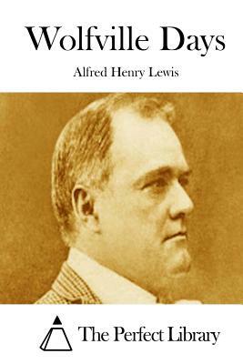 Wolfville Days by Alfred Henry Lewis