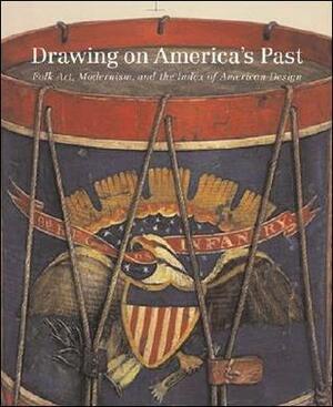 Drawing on America's Past: Folk Art, Modernism, and the Index of American Design by Virginia Tuttle Clayton, Erika Doss, Elizabeth Stillinger