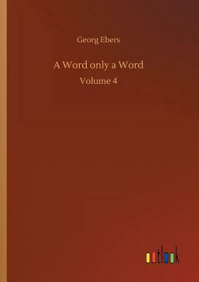 A Word Only a Word by Georg Ebers