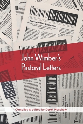 John Wimber's Pastoral Letters by John Wimber, Derek Morphew