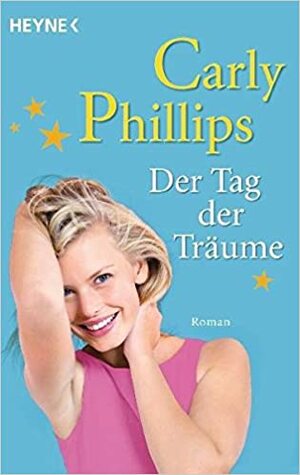 Der Tag der Träume by Carly Phillips, Nina Bader