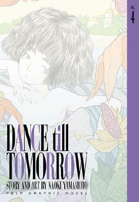 Dance Till Tomorrow, Vol. 4 by Naoki Yamamoto