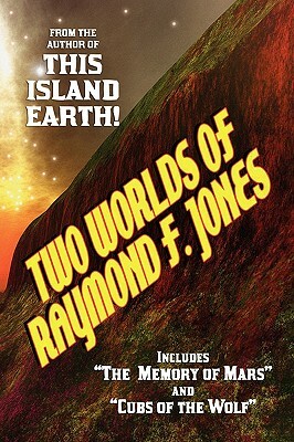 Two Worlds of Raymond F. Jones by Raymond F. Jones