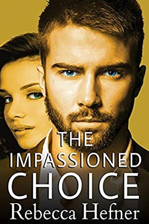 The Impassioned Choice by Rebecca Hefner
