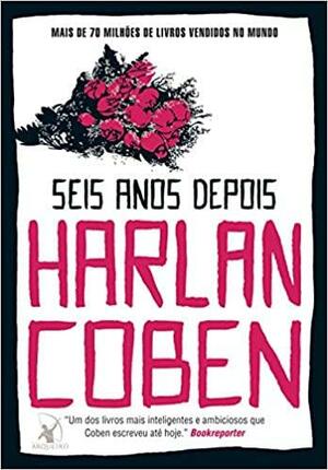 Seis Anos Depois (Em Portugues do Brasil) by Harlan Coben