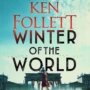 Winter of the World by Ken Follett