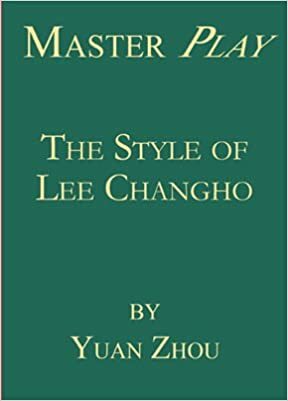 Master Play: The Style of Lee Changho by Yuan Zhou