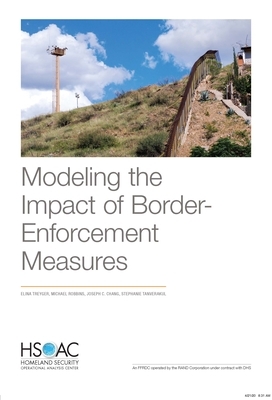 Modeling the Impact of Border-Enforcement Measures by Joseph C. Chang, Elina Treyger, Michael W. Robbins