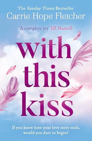 With This Kiss by Carrie Hope Fletcher