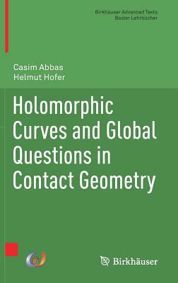 Holomorphic Curves and Global Questions in Contact Geometry by Helmut Hofer, Casim Abbas