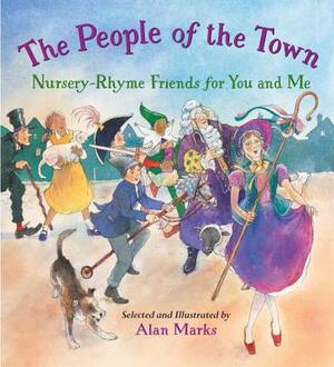 The People of the Town: Nursery-Rhyme Friends for You and Me by Alan Marks