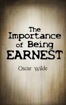 The Importance Of Being Earnest by Oscar Wilde