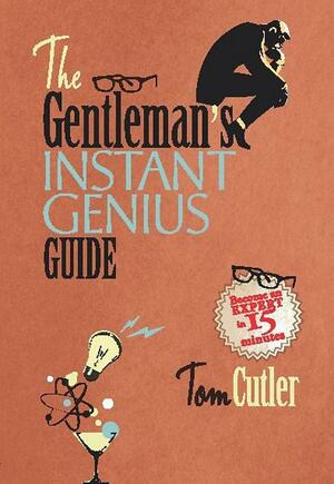 Gentleman's Instant Genius Guide by Tom Cutler