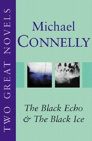 The Black Echo & The Black Ice by Michael Connelly, Michael Connelly