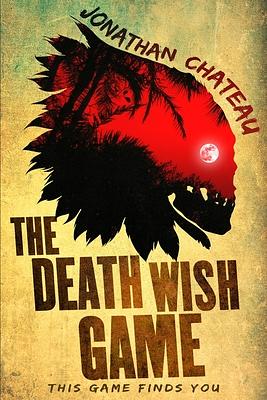 The Death Wish Game by Jonathan Chateau