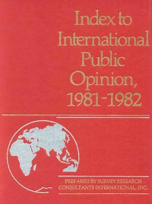 Index to International Public Opinion, 1981-1982 by 