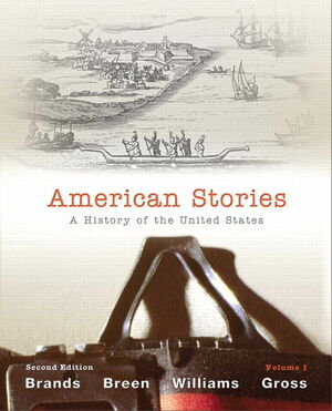 American Stories: A History of the United States, Volume 1 by Ariela J. Gross, T.H. Breen, R. Hal Williams