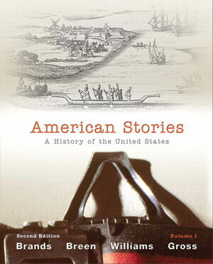 American Stories: A History of the United States, Volume 1 by R. Hal Williams, Ariela J. Gross, T.H. Breen