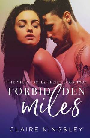 Forbidden Miles by Claire Kingsley