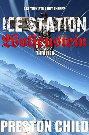 Ice Station Wolfenstein by Preston W. Child