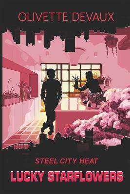 Lucky Starflowers: Steel City Heat by Olivette Devaux