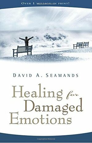 Healing for Damaged Emotions (David Seamands Series) by David A. Seamands