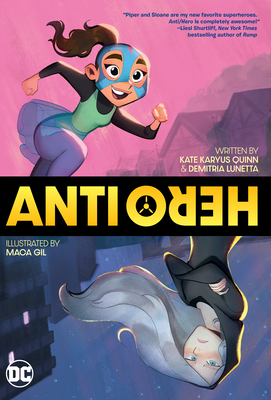 Anti/Hero: A Graphic Novel by Demitria Lunetta, Sarah Stern, Kate Karyus Quinn, Wes Abbott