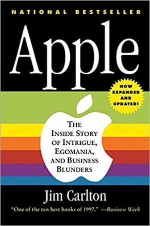 Apple: The Inside Story of Intrigue, Egomania, & Business Blunders by Guy Kawasaki, Jim Carlton