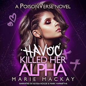 Havoc Killed Her Alpha by Marie Mackay