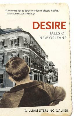 Desire: Tales of New Orleans by William Sterling Walker
