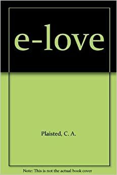 E-love: A Story of First Love on the Internet by Caroline Plaisted