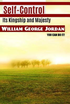 Self-Control Its Kingship and Majesty by William George Jordan