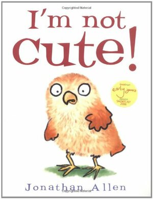 I'm Not Cute! by Jonathan Allen