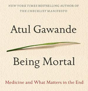 Being Mortal by Atul Gawande