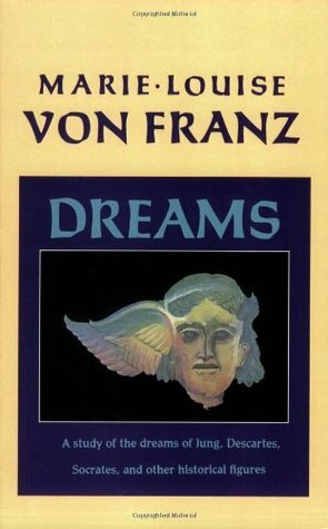 Dreams: A Study of the Dreams of Jung, Descartes, Socrates & Other Historical Figures by Marie-Louise von Franz