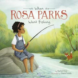 When Rosa Parks Went Fishing by Rachel Ruiz