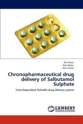 Chronopharmaceutical Drug Delivery of Salbutamol Sulphate by Kanu Patel, Ravi Doshi, Priti Patel