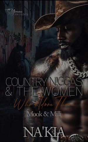 Country N!ggas And The Women Who Adore Them: Mook & Milli (Country Thugs Series Book 2) by Na'Kia