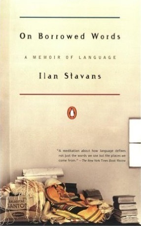 On Borrowed Words: A Memoir of Language by Ilan Stavans