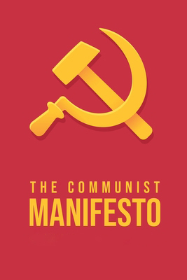 The Communist Manifesto by Karl Marx, Friedrich Engels