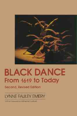 Black Dance: From 1619 to Today by Lynne Fauley Emery