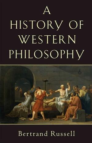 History of Western Philosophy by Bertrand Russell