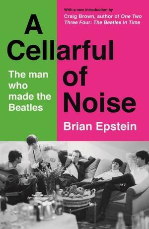 A Cellarful of Noise: With a new introduction by Craig Brown by Brian Epstein
