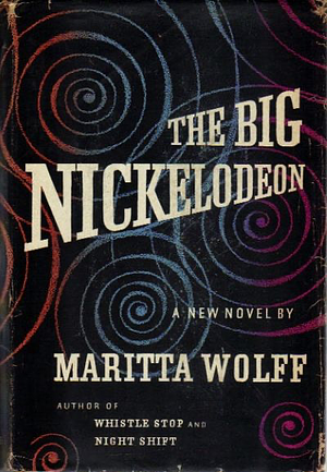 The Big Nickelodeon  by Maritta Wolff