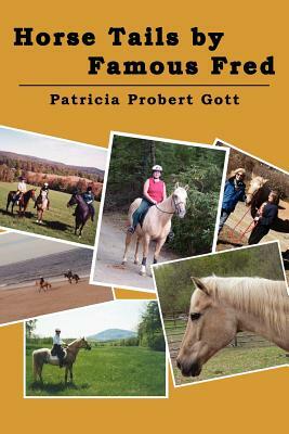 Horse Tails by Famous Fred: Based on a true story by Patricia Probert Gott