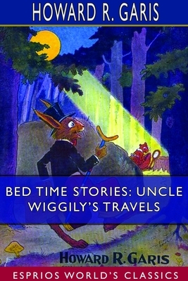 Bed Time Stories: Uncle Wiggily's Travels (Esprios Classics) by Howard R. Garis