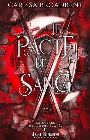 Le pacte de Sang: La Guerre des cœurs égarés, T2 by Carissa Broadbent, Loïc Le Jalu