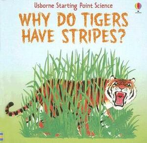 Why Do Tigers Have Stripes? by Mike Unwin