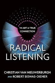 Radical Listening: The Art of True Connection by Christian van Nieuwerburgh, Robert Biswas-Diener