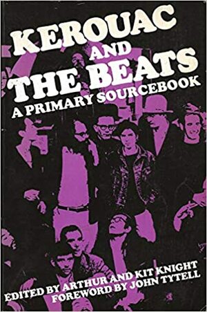 Kerouac and the Beats: A Primary Sourcebook by Arthur Knight, Kit Knight